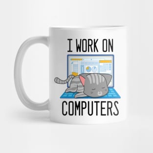 I Work On Computers - Funny Cat for Information Technology lovers Mug